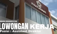 Dibutuhkan Segera berkarier di Posisi Sebagai Assistant Direktur di PT HUachuang Technology Indonesia