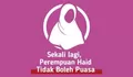 Merasa Ada Tanda-tanda Haid saat Puasa, Ini hukumnya