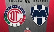 Prediksi Toluca vs Monterrey Liga MX Minggu | 7 Desember 2025 Jam 08.00 WIB