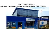 PT Cladtek di Batam saat Ini Membuka Lowongan Kerja untuk Posisi Operator Pabrik dan Quality Inspector