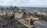 Mengapa Kastil Edinburgh Disebut Tempat Sejarah Paling Menakutkan? Ini 10 Faktanya