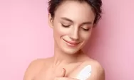Kulit Cerah dan Lembap dengan 7 Body Lotion Ini