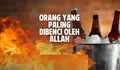 Segera Jauhi Golongan Manusia yang di Benci dan Dimurkai Allah SWT