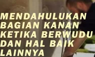 Untuk Perkara yang Baik-baik Hendaklah Mendahulukan yang Kanan