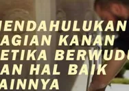 Untuk Perkara yang Baik-baik Hendaklah Mendahulukan yang Kanan