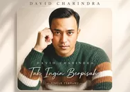 David Charindra Hadirkan Pesan Cinta dalam Single “Tak Ingin Berpisah”
