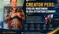 [KOLOM OPINI] Creator Pers: Evolusi Wartawan di Era Attention Economy