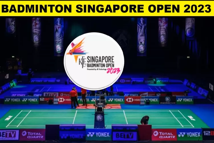 Turnamen Badminton Singapore Open 2023 Dimulai, Live RCTI. Ini Jadwal