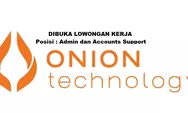 Onion Technology Pte Ltd saat Ini Membuka Lowongan Kerja Posisi Admin dan Accounts Support