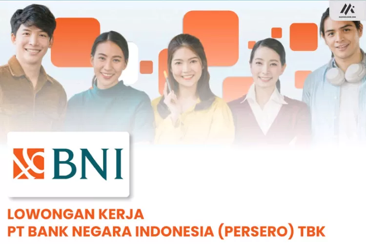 Bank BNI Buka Lowongan Kerja Lulusan SMA Boleh Daftar, Penempatan Di ...