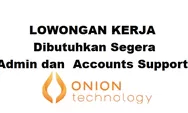 Onion Technology Pte Ltd Dibutuhkan Segera untuk Posisi Admin dan Accounts Support