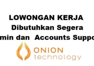 Onion Technology Pte Ltd Dibutuhkan Segera untuk Posisi Admin dan Accounts Support
