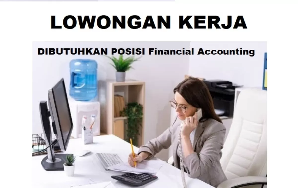 Membuka Lowongan Kerja Posisi Financial Accounting.