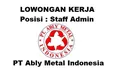 Lowongan Kerja Dibutuhkan Segera untuk Posisi Staff Admin di PT Ably Metal Indonesia Batam