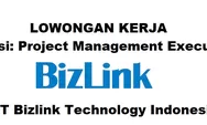 Dibutuhkan Segera Posisi Sebagai Project Management Executive di PT Bizlink Technology Indonesia