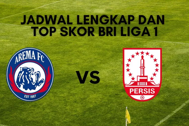 Cek Di Sini Jadwal Lengkap Dan Top Skor Bri Liga Ada Arema Fc Vs Persis Solo About Malang