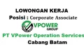 Dibutuhkan Segera Posisi Corporate Associate di PT VPower Operation Services Cabang Batam