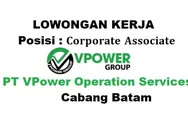 Dibutuhkan Segera Posisi Corporate Associate di PT VPower Operation Services Cabang Batam