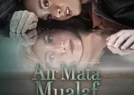 Film "Air Mata Mualaf" Hadirkan Kisah Menyentuh tentang Keyakinan, Keluarga, dan Pergulatan Batin