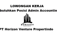 Dibutuhkan Segera untuk Posisi Sebagai Admin Accounting di PT Horizon Venture Propertindo Batam