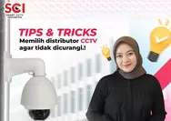 Berikut 5 Tips Memilih CCTV Berkualitas Tinggi Dengan Harga Murah , Ala SCI Indonesia!