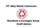 Lowongan Kerja Dibutuhkan Segera Posisi Sebagai Staff Admin di PT Ably Metal Indonesia Batam