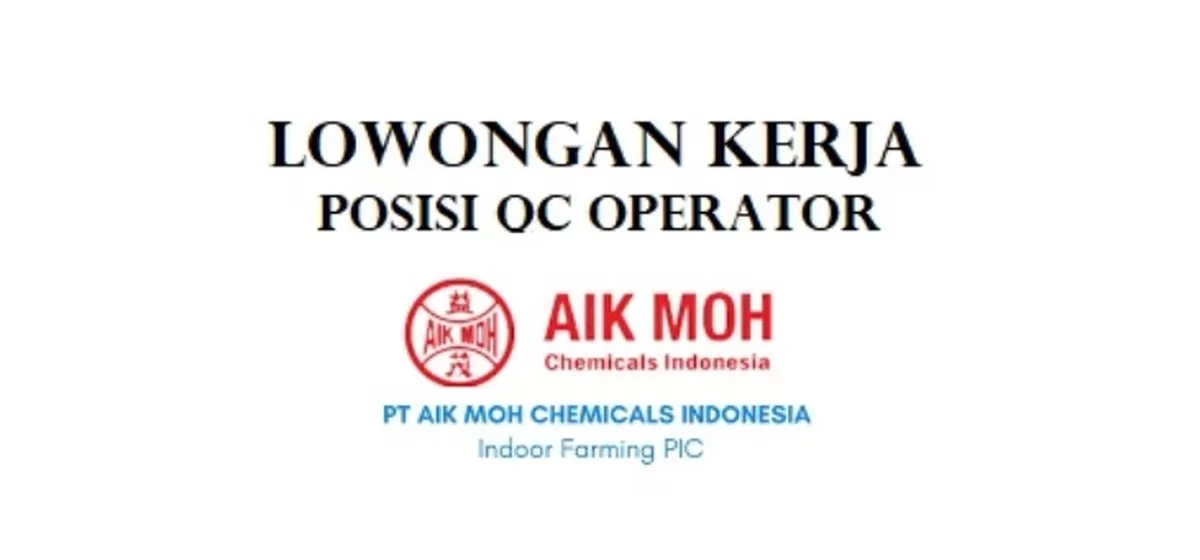Dibutuhkan segaera untuk Tenaga QC Operator.