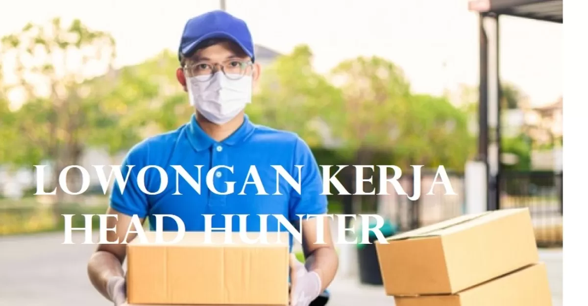 Lowongan Kerja Berlokasi di Batam untuk Posisi Head Hunter .