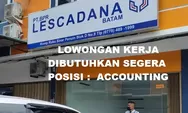 Lowongan Kerja Dibutuhkan Segera unuk Posisi Accounting di BPR Lescadana Batam