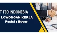 Lowongan Kerja Dibutuhkan Segera Posisi Sebagai Buyer di PT TEC Indonesia cabang Batam
