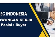 Lowongan Kerja Dibutuhkan Segera Posisi Sebagai Buyer di PT TEC Indonesia cabang Batam