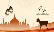 10 Ucapan Selamat Hari Raya Idul Adha 2026 Penuh Doa dan Makna, Cocok untuk Dibagikan di Media Sosial
