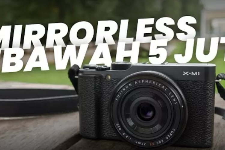 5 Rekomendasi Kamera Mirrorless Terbaik 2024! Dijamin Hasil Foto Jernih ...