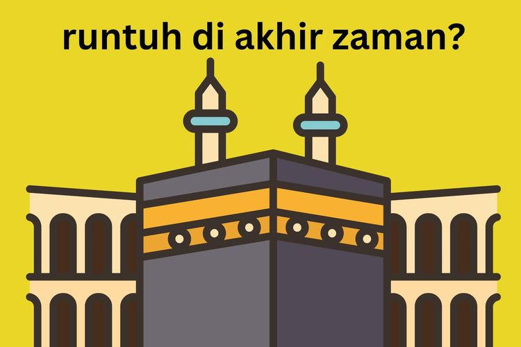 Kisah Runtuhnya Kakbah di Akhir Zaman Menjadi Pertanda Awal Kehancuran Dunia atau Akhir Zaman