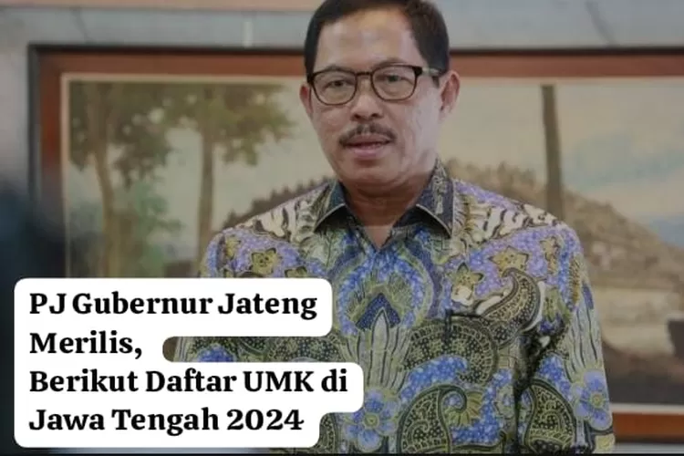 LENGKAP! Daftar UMK Jawa Tengah 2024, Kabupaten Ini Yang Paling ...