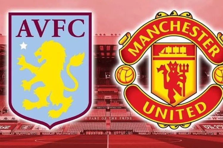 Link Live Streaming Liga Inggris Aston Villa Vs Manchester United ...