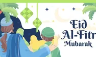 10 Ucapan Selamat Idul Fitri Menyentuh dan Penuh Makna, Cocok Dibagikan Pada Orang Terkasih