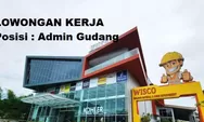 Lowongan Kerja Dibutuhkan Segera untuk Posisi Sebagai Admin Gudang di PT Wisco Bangunan Indonesia