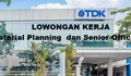 Dibutuhkan Segera Posisi Sebagai Material Planning dan Senior Officer di PT TDK Electronics Indonesia