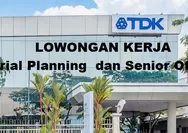 Dibutuhkan Segera Posisi Sebagai Material Planning dan Senior Officer di PT TDK Electronics Indonesia