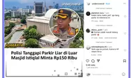 Dari Video Viral Kasus Parkir Liar di Masjid Istiqlal Jakarta Pusat, Kapolres Beri Klarifikasi