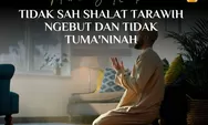 Shalat Tarawih, Harus Tetap Perhatikan Thumaninah agar Sempurna dan Tenang