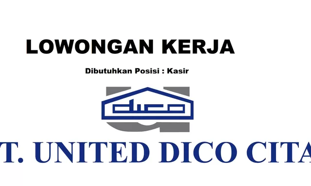 Dibutuhkan Segera untuk Posisi Sebagai Kasir di PT United Dico Citas Batam