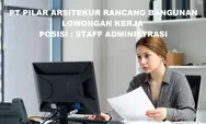 Dibutuhkan Segera untuk Posisi Sebagai Staff Administrasi di PT Pilar Arsitektur Rancang Bangun Batam