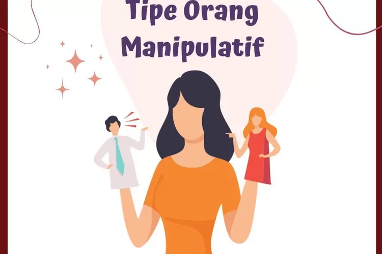 Berbahaya, Berikut Ciri - Ciri Orang Manipulatif Sebaiknya Jaga Jarak ...