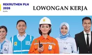 Segera Lamar PT PLN Membuka 15 Lowongan Kerja untuk Menempati Berbagai Posisi Dibutuhkan