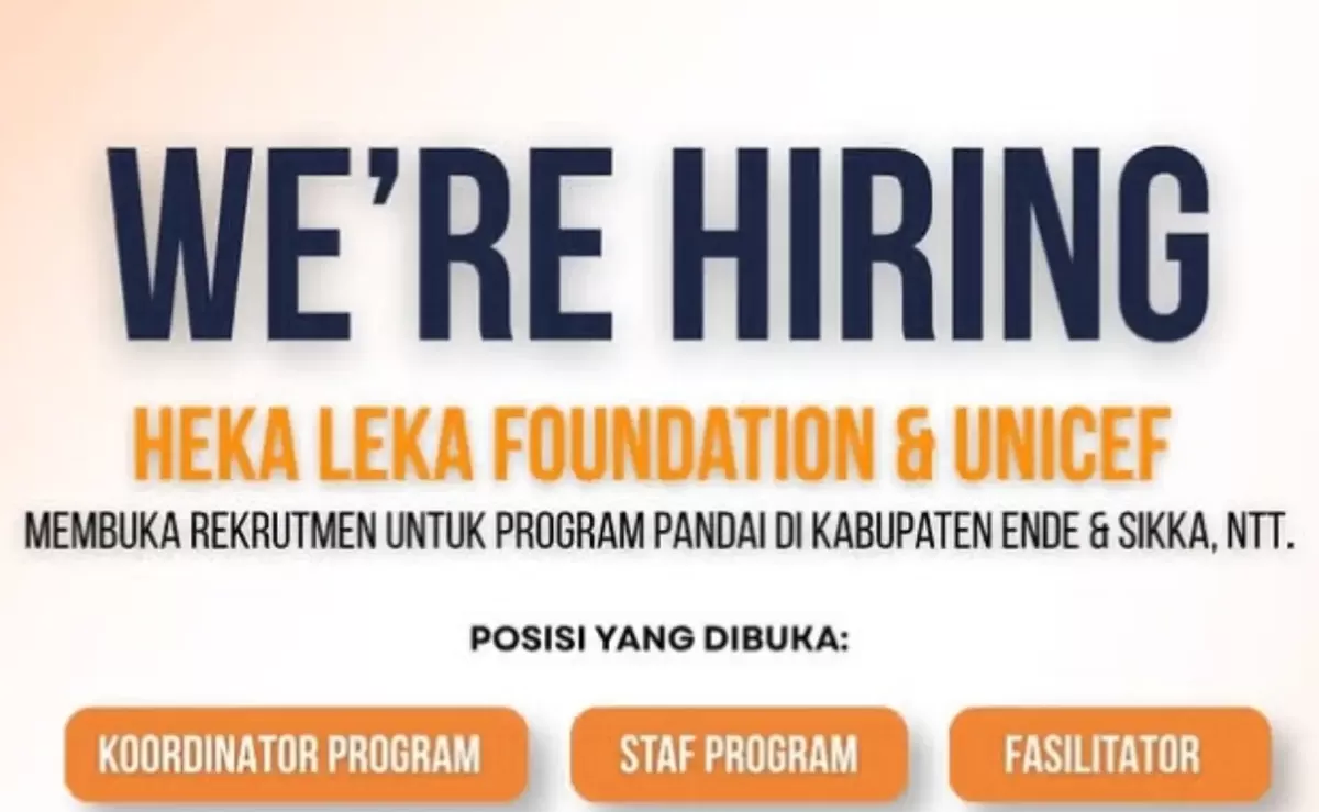Heka Leka Foundation dan UNICEF Buka Lowongan Kerja di Ende dan Sikka, Cek Syaratnya