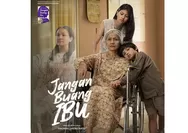 Film Jangan Buang Ibu "Perjuangan Seorang Ibu Membesarkan Tiga Anaknya'