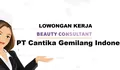 Dibutuhkan Segera Posisi Sebagai Beauty Consultant di PT Cantika Gemilang Indonesia