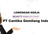 Dibutuhkan Segera Posisi Sebagai Beauty Consultant di PT Cantika Gemilang Indonesia